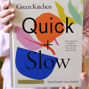 Green Kitchen: Quick & Slow - MOSS AND WILD
